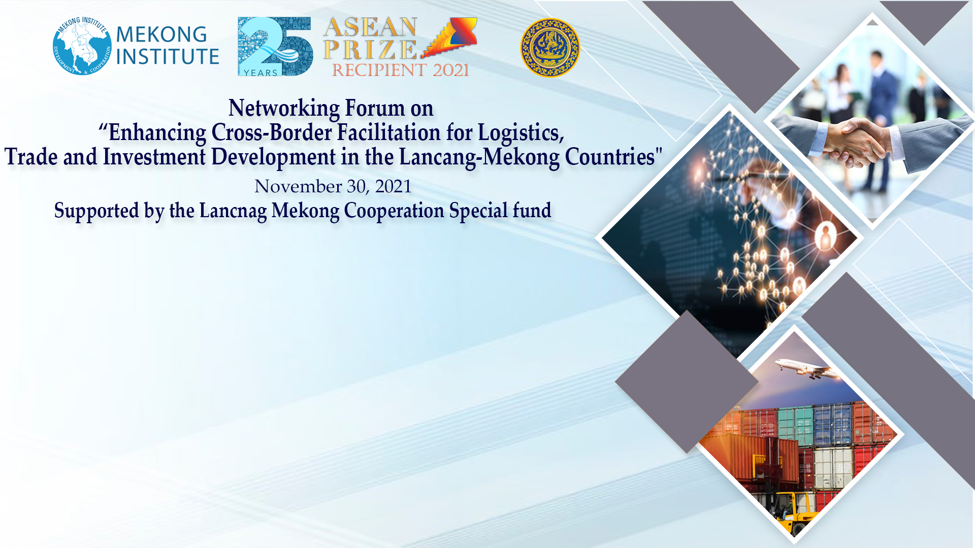 Networking Forum on Enhancing Cross-Border Facilitation for Logistics, Trade and Investment Development in the Lancang-Mekong Countries, November 30, 2021